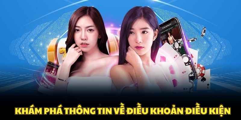 Khám phá thông tin về điều khoản điều kiện